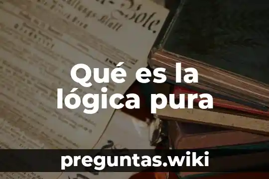 Qué es la lógica pura