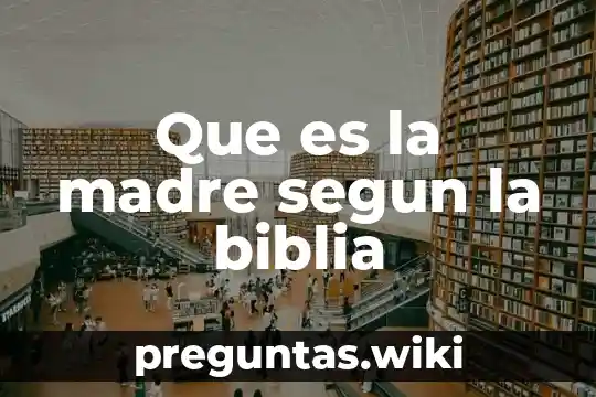 Que es la madre segun la biblia