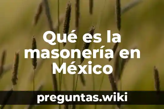 Qué es la masonería en México