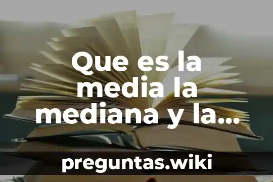 Que es la media la mediana y la moda ejemplos