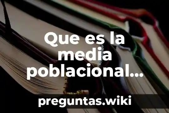 Que es la media poblacional concepto