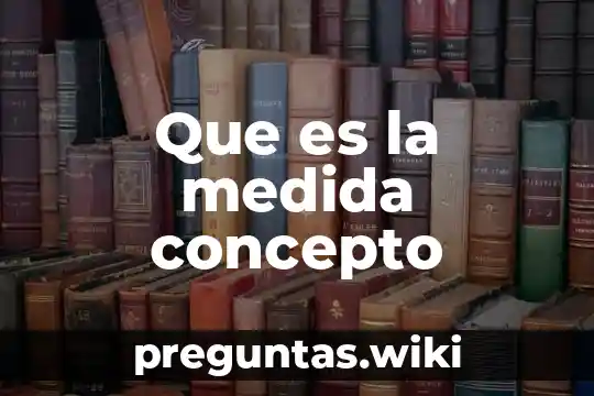 Que es la medida concepto