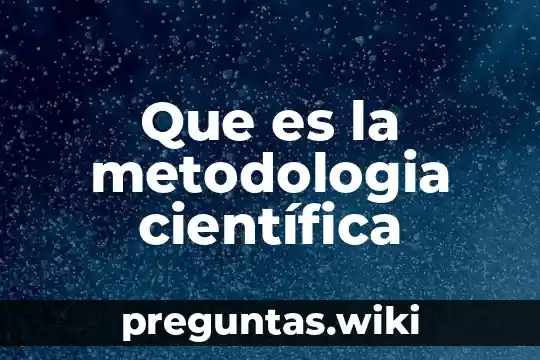 Que es la metodologia científica