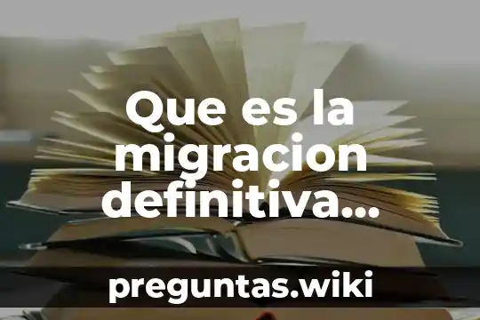 Que es la migracion definitiva interna