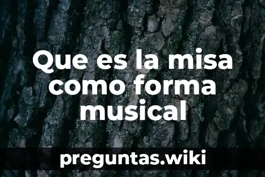 Que es la misa como forma musical