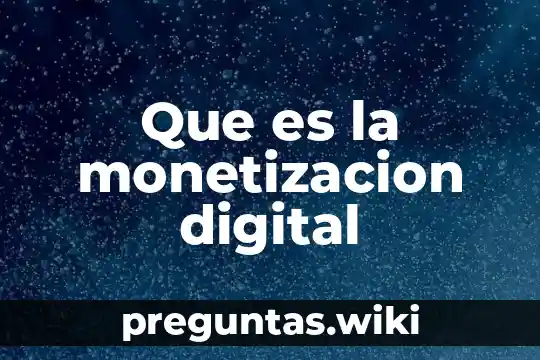 Que es la monetizacion digital