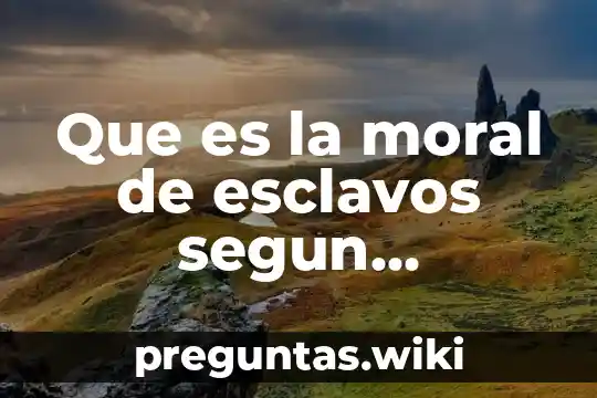 Que es la moral de esclavos segun nietzsche