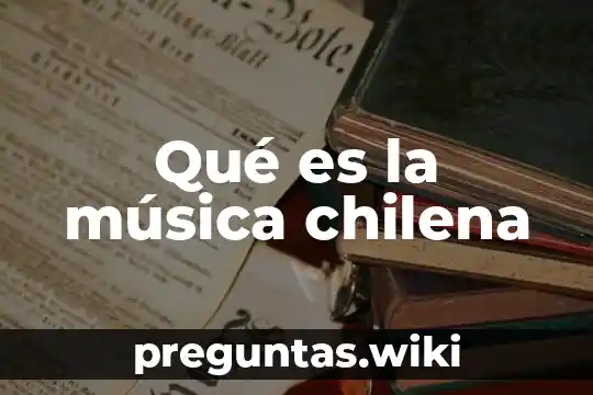 Qué es la música chilena