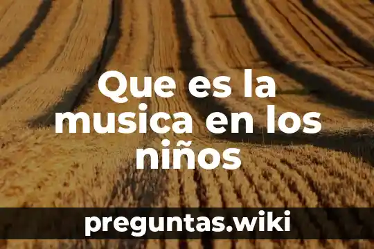 Que es la musica en los niños