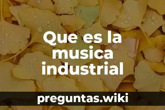 Que es la musica industrial