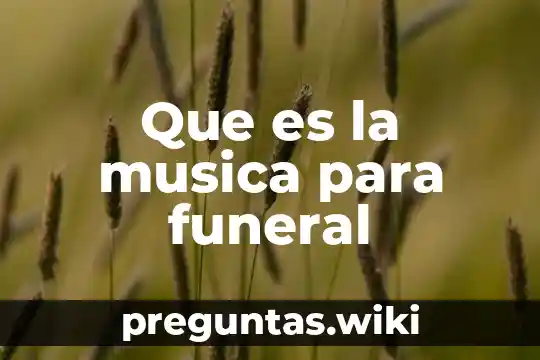 Que es la musica para funeral