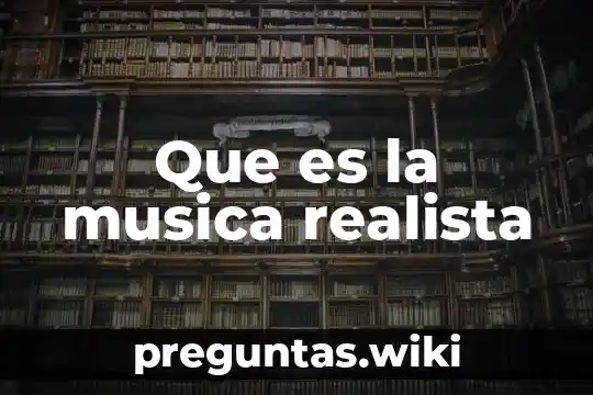 Que es la musica realista