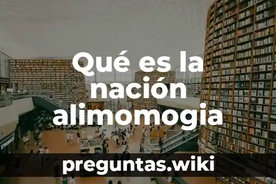 Qué es la nación alimomogia