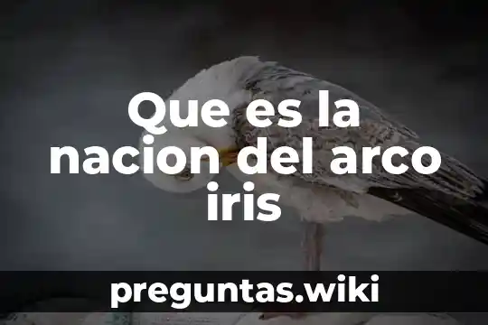 Que es la nacion del arco iris