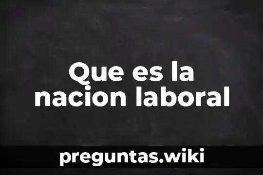 Que es la nacion laboral