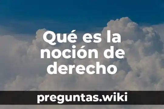 Qué es la noción de derecho