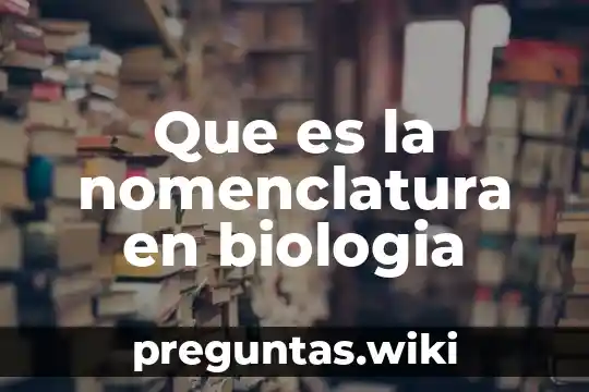 Que es la nomenclatura en biologia