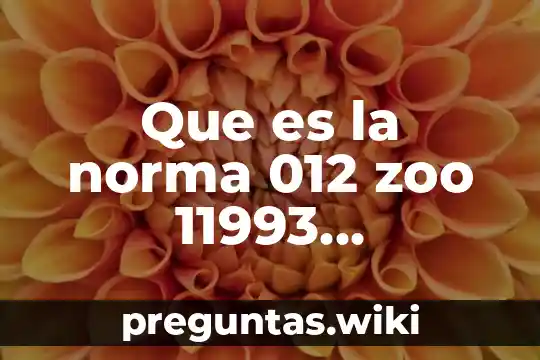 Que es la norma 012 zoo 11993 contencion quimica