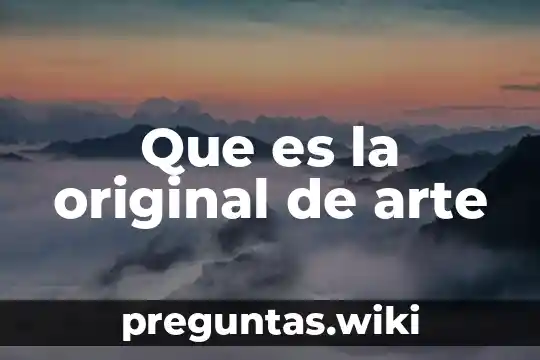 Que es la original de arte