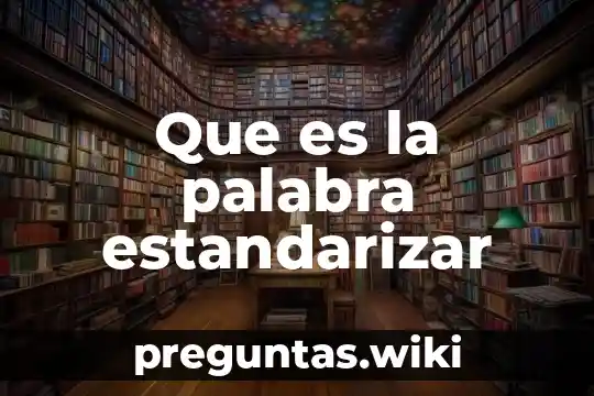Que es la palabra estandarizar