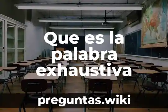 Que es la palabra exhaustiva