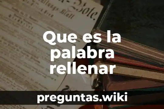 Que es la palabra rellenar