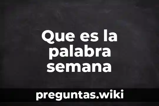 Que es la palabra semana