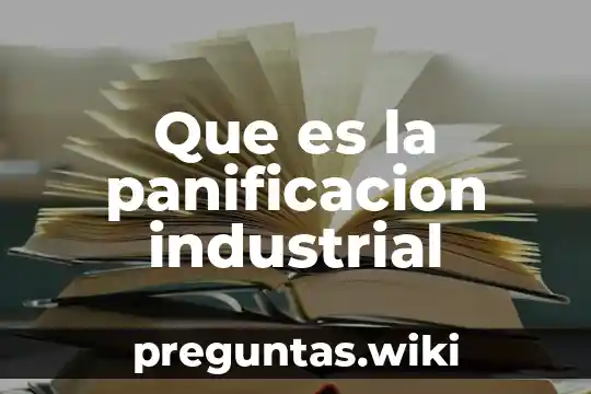 Que es la panificacion industrial