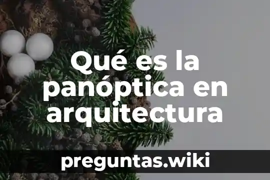 Qué es la panóptica en arquitectura