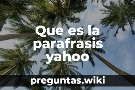 Que es la parafrasis yahoo