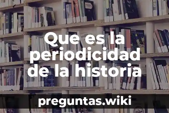 Que es la periodicidad de la historia