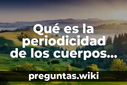 Qué es la periodicidad de los cuerpos celestes