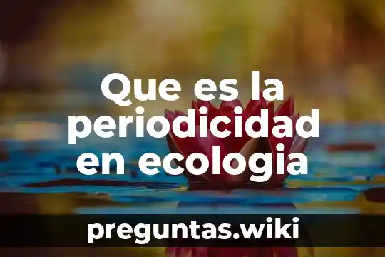 Que es la periodicidad en ecologia