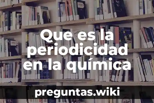 Que es la periodicidad en la química
