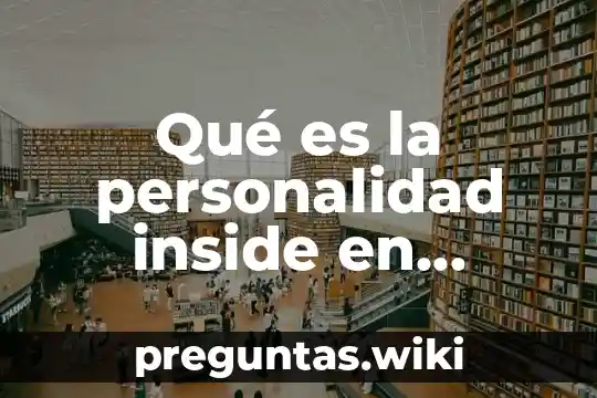 Qué es la personalidad inside en psicología