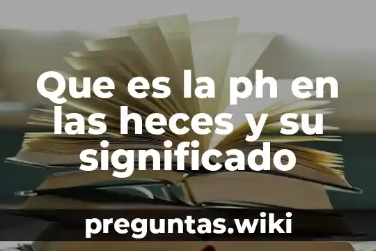 Que es la ph en las heces y su significado