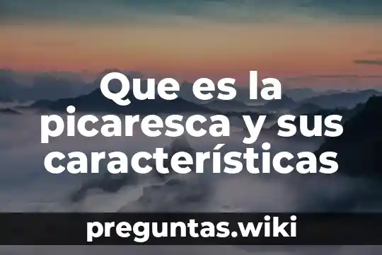 Que es la picaresca y sus características
