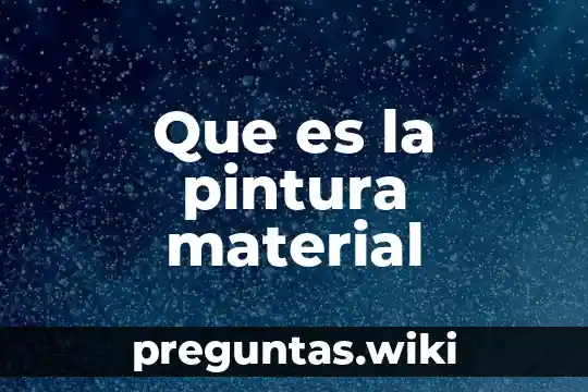 Que es la pintura material
