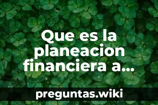 Que es la planeacion financiera a corto plazo autores