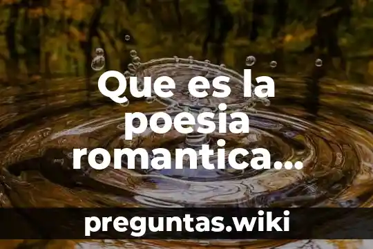 Que es la poesia romantica funcion y estructura