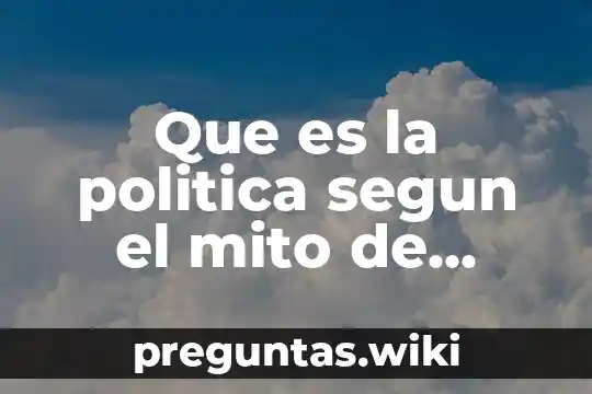 Que es la politica segun el mito de prometeo