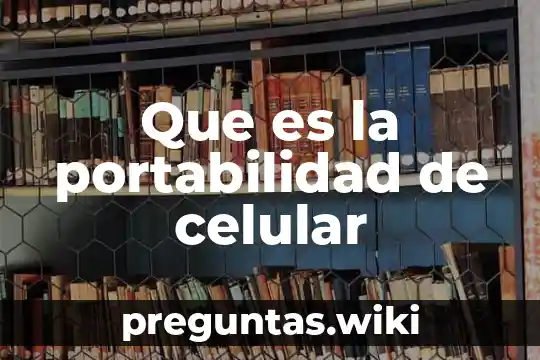 Que es la portabilidad de celular