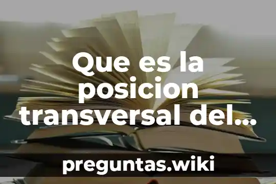 Que es la posicion transversal del cuerpo humano