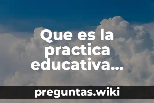 Que es la practica educativa slideshare