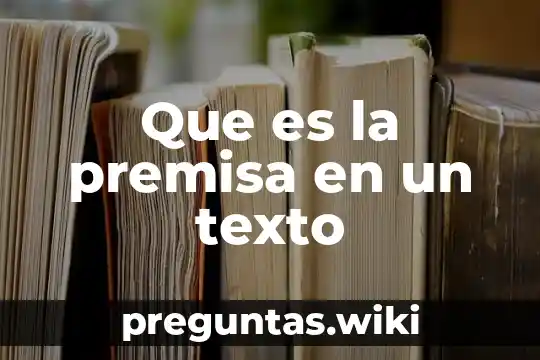 Que es la premisa en un texto