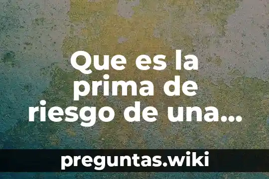 Que es la prima de riesgo de una accion