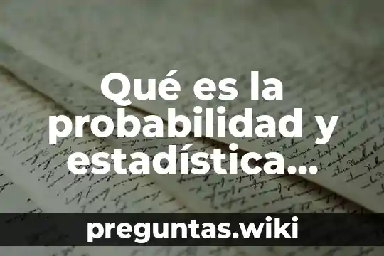 Qué es la probabilidad y estadística definición