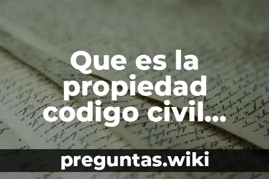 Que es la propiedad codigo civil quintanroo