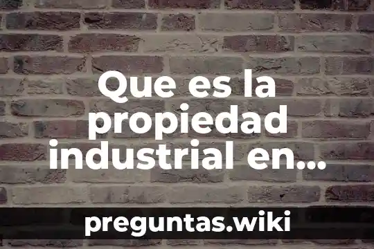 Que es la propiedad industrial en colombia