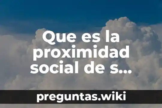 Que es la proximidad social de s milgram
